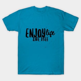 Enjoy Life, Live FREE T-Shirt